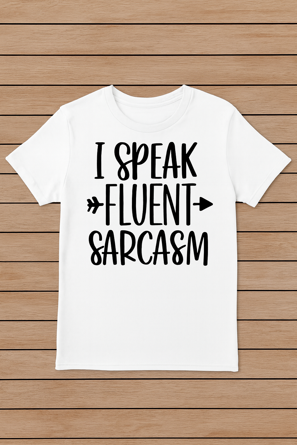 y- “I Speak Fluent Sarcasm” tee