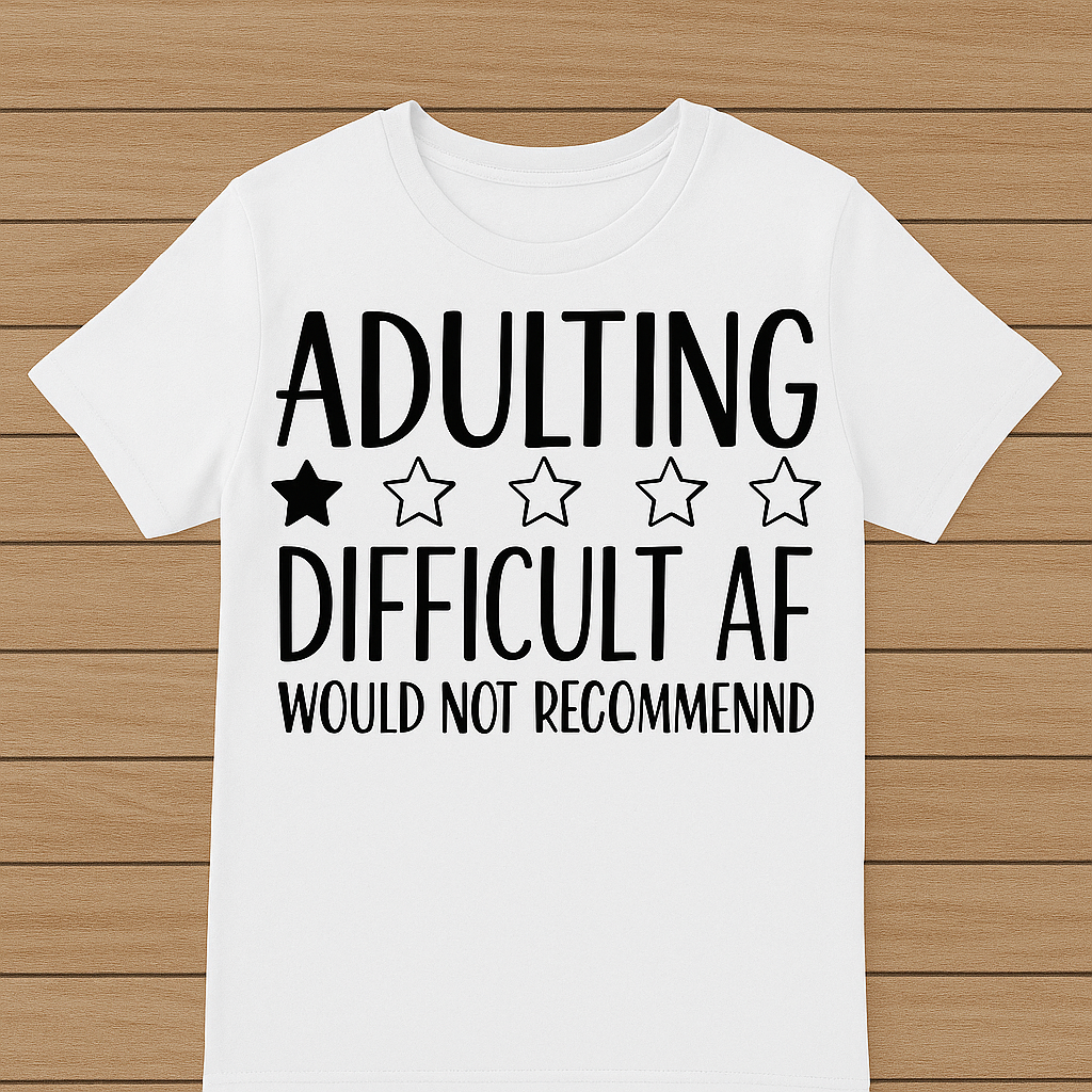 x-Adulting: Difficult AF – Would Not Recommend | Funny Adult Life T-Shirt