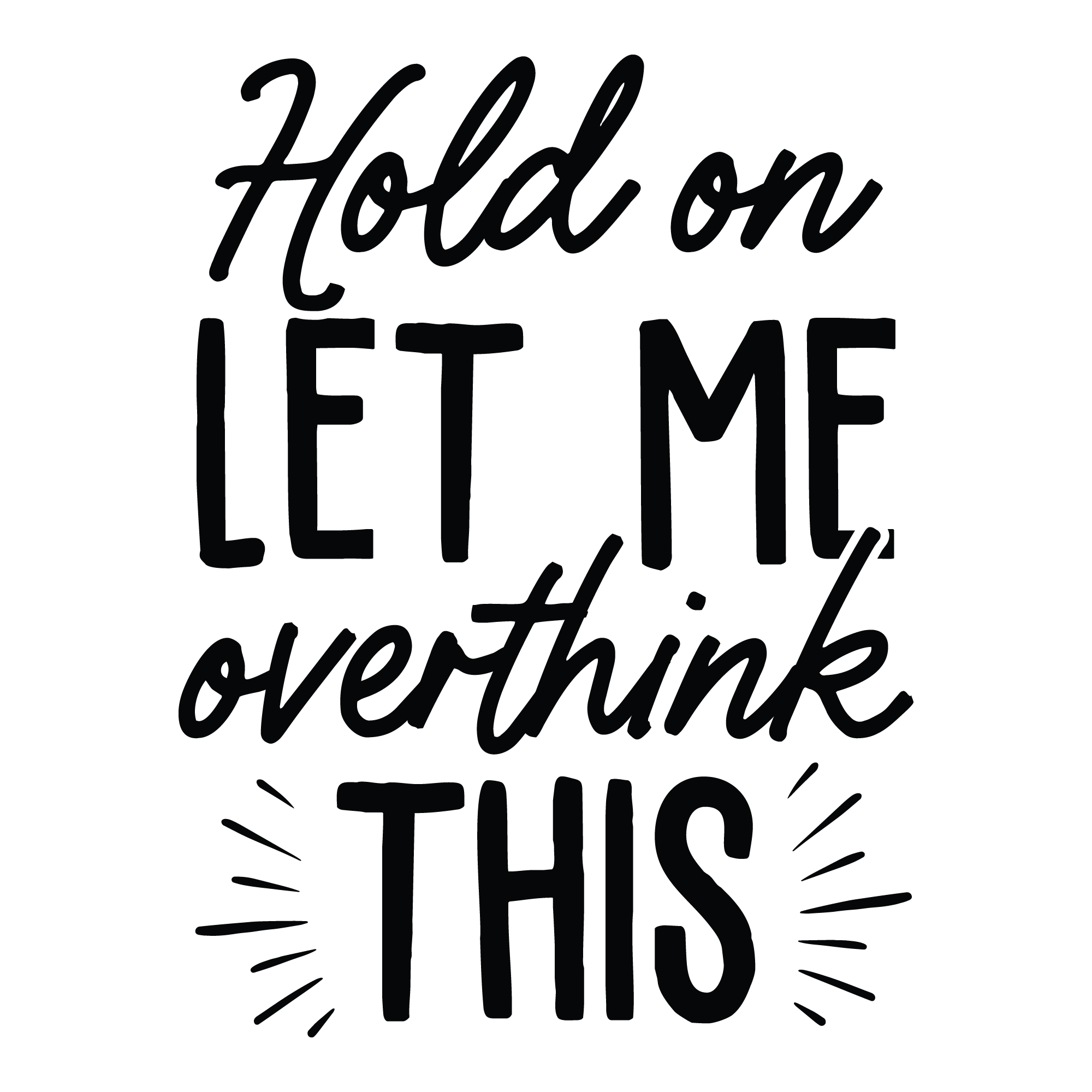 Hold On Let Me Overthink This Shirt – Funny Overthinker T-Shirt, Anxiety Humor Tee, Relatable Quote Shirt
