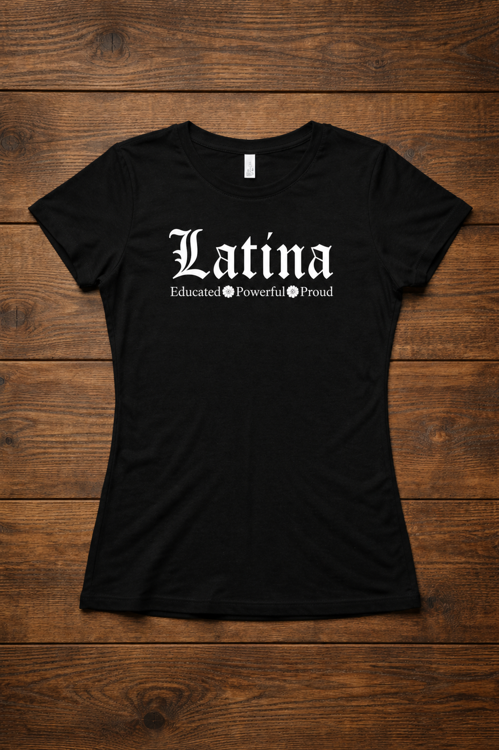 LATINA – Educated • Powerful • Proud Tee