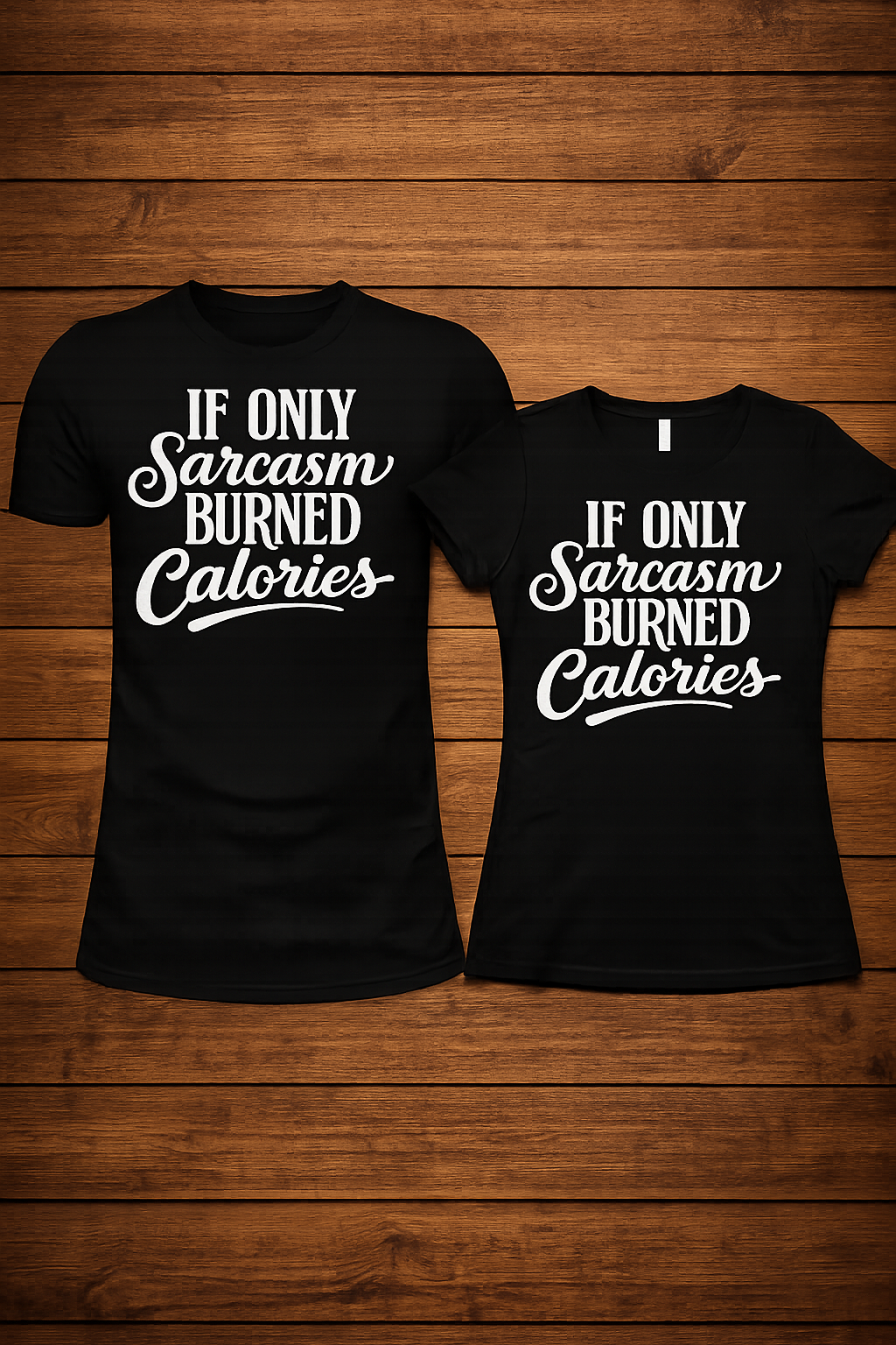 IF ONLY SARCASM BURNED CALORIES