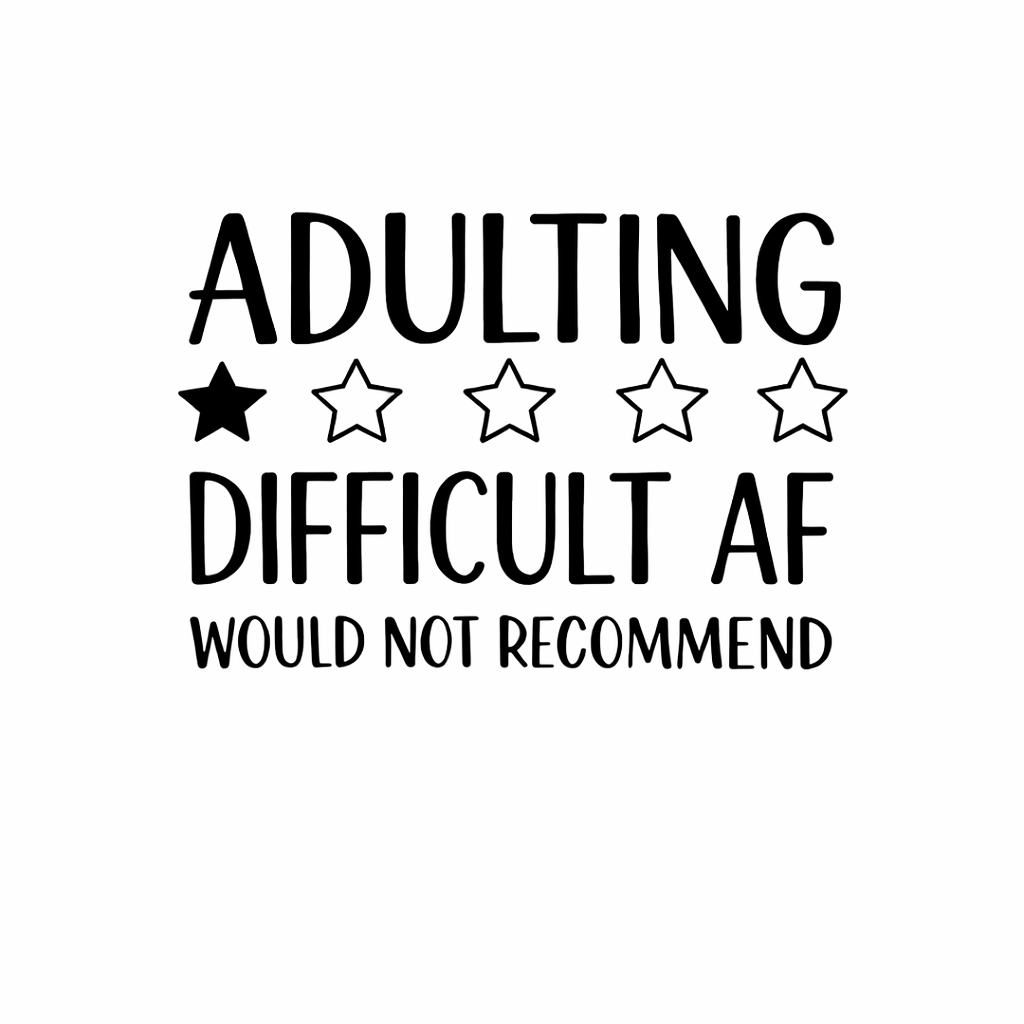 x-Adulting: Difficult AF – Would Not Recommend | Funny Adult Life T-Shirt