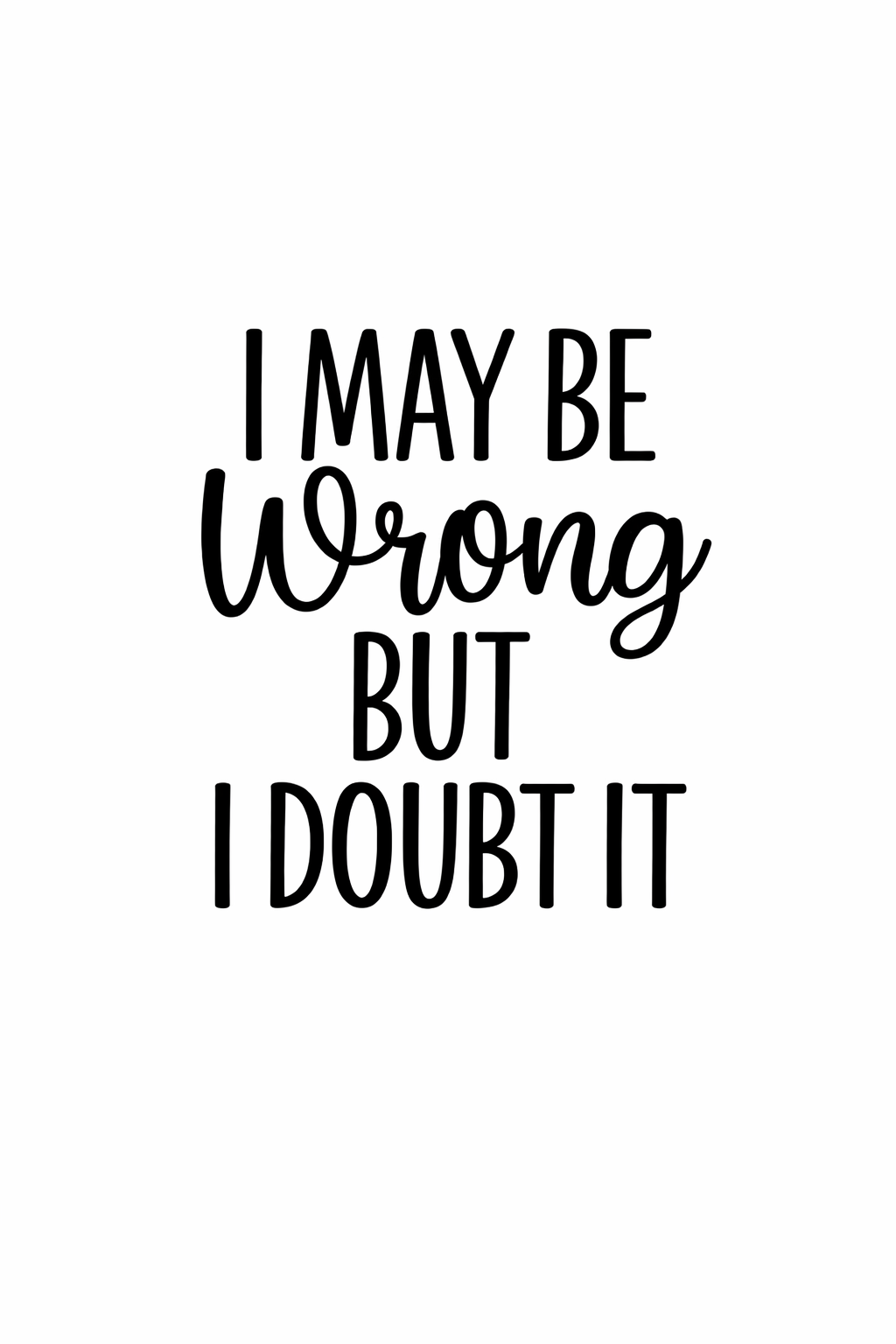 x-May Be Wrong Tee