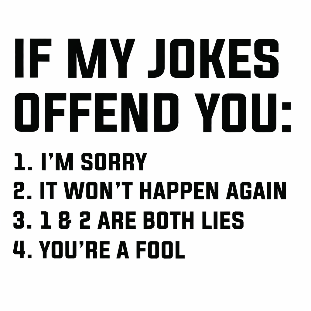 x- If My Jokes Offend You Shirt – Funny Sarcastic T-Shirt | Savage Humor Tee | Unapologetic Statement Shirt